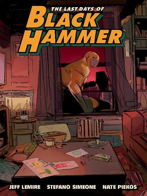 Title details for The Last Days of Black Hammer by Jeff Lemire - Available